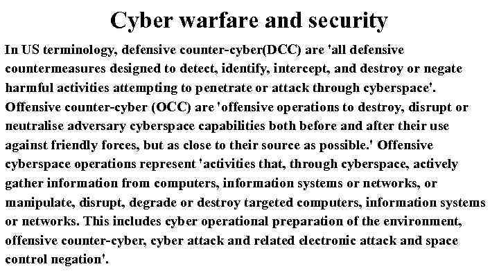 Cyber warfare and security In US terminology, defensive counter-cyber(DCC) are 'all defensive countermeasures designed