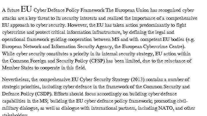 A future EU Cyber Defence Policy Framework The European Union has recognised cyber attacks