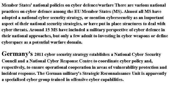 Member States' national policies on cyber defence/warfare There are various national practices on cyber