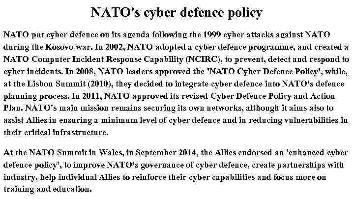 NATO's cyber defence policy NATO put cyber defence on its agenda following the 1999
