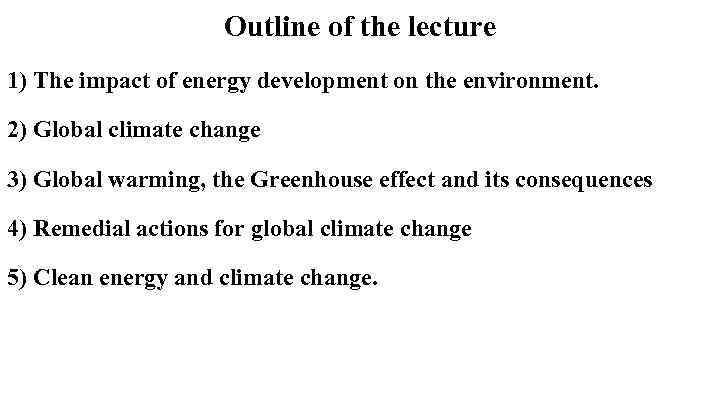 Outline of the lecture 1) The impact of energy development on the environment. 2)