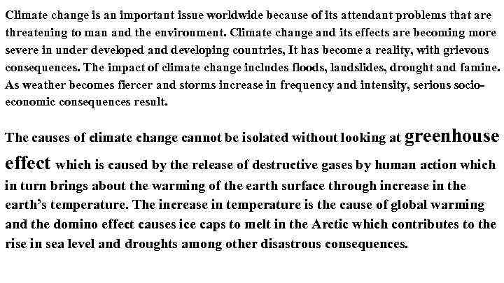 Climate change is an important issue worldwide because of its attendant problems that are