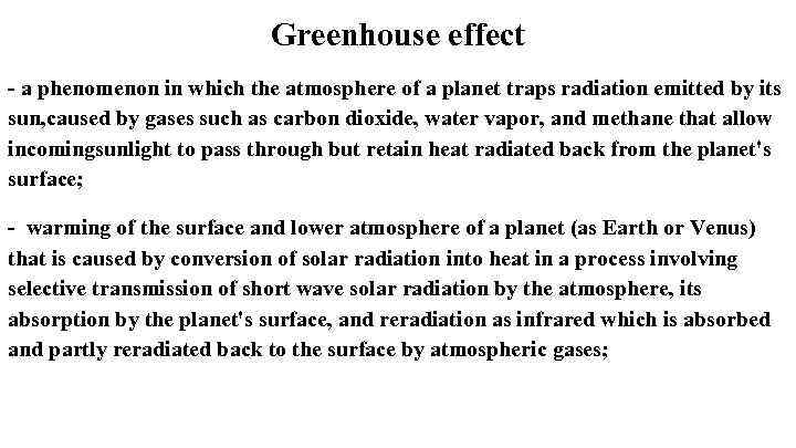 Greenhouse effect - a phenomenon in which the atmosphere of a planet traps radiation