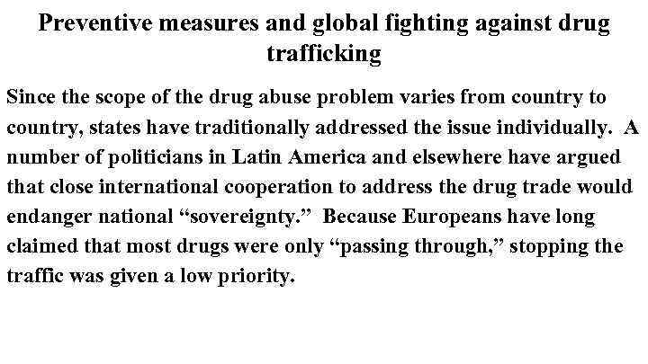 Preventive measures and global fighting against drug trafficking Since the scope of the drug