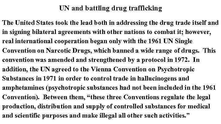 UN and battling drug trafficking The United States took the lead both in addressing