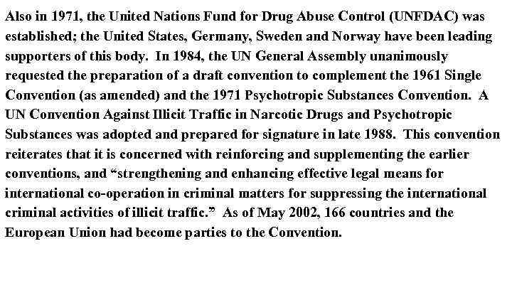 Also in 1971, the United Nations Fund for Drug Abuse Control (UNFDAC) was established;