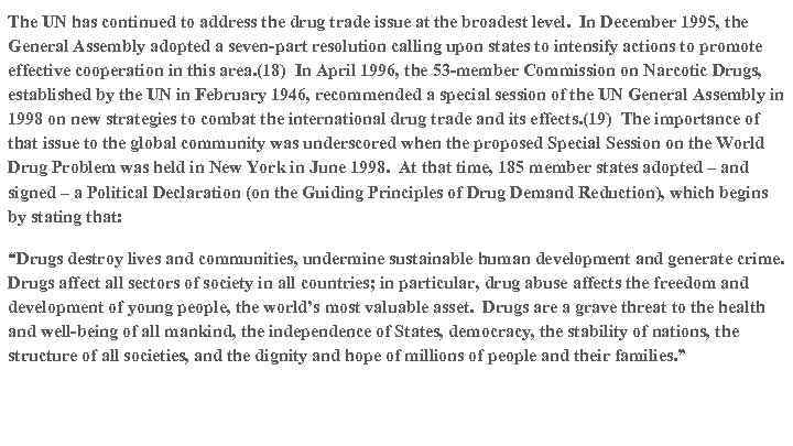 The UN has continued to address the drug trade issue at the broadest level.