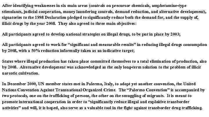 After identifying weaknesses in six main areas (controls on precursor chemicals, amphetamine-type stimulants, judicial