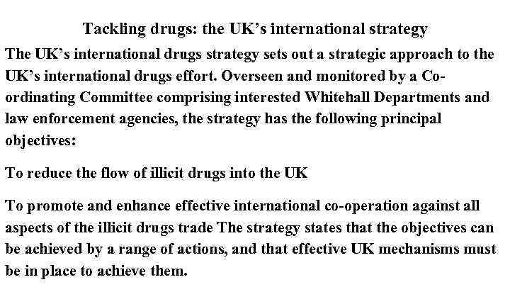 Tackling drugs: the UK’s international strategy The UK’s international drugs strategy sets out a