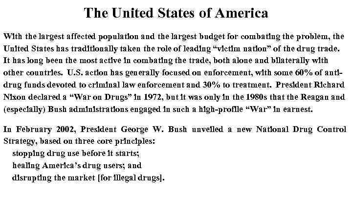 The United States of America With the largest affected population and the largest budget