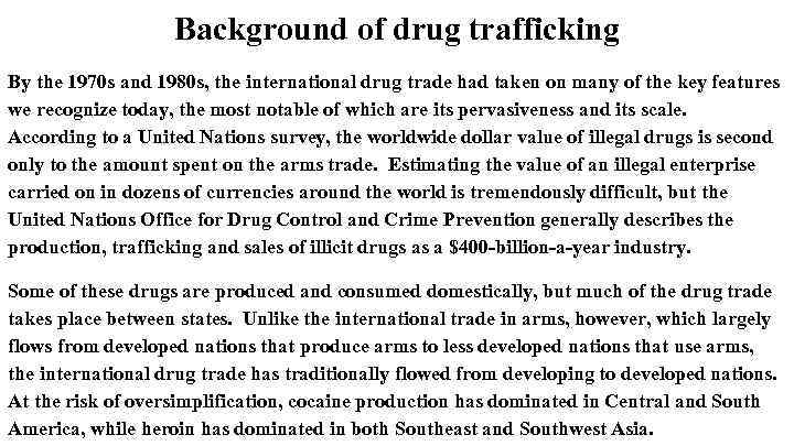 Background of drug trafficking By the 1970 s and 1980 s, the international drug