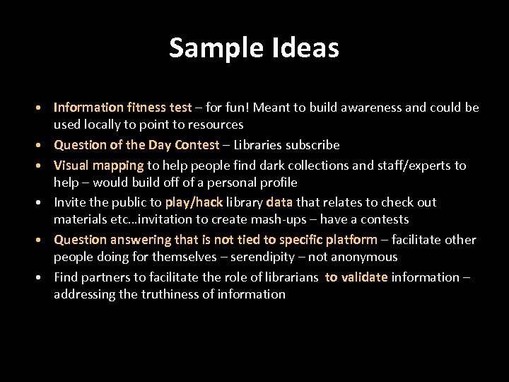 Sample Ideas • Information fitness test – for fun! Meant to build awareness and