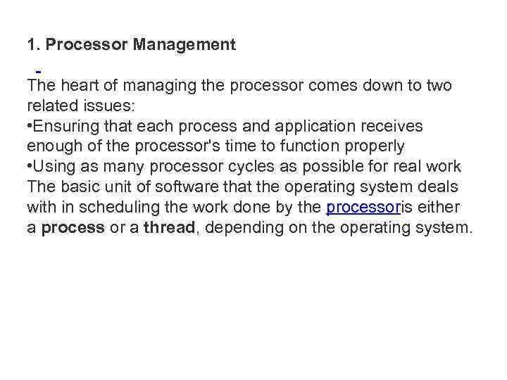 1. Processor Management The heart of managing the processor comes down to two related