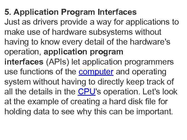 5. Application Program Interfaces Just as drivers provide a way for applications to make