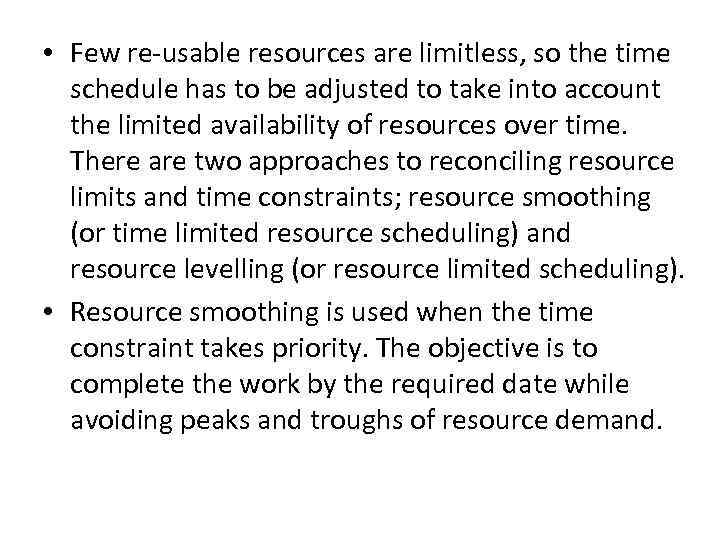  • Few re-usable resources are limitless, so the time schedule has to be