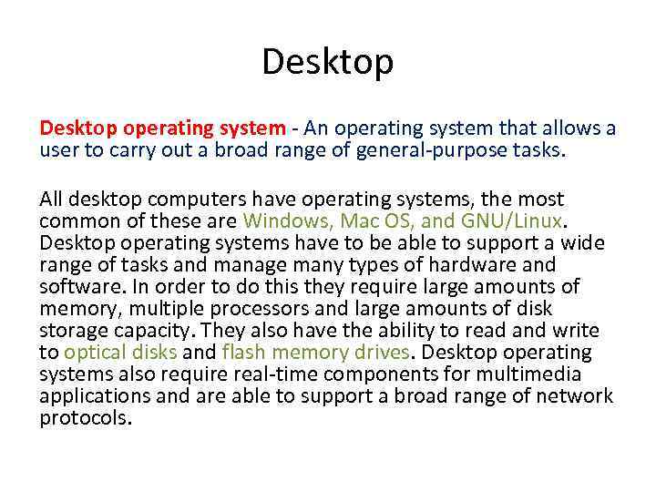 Desktop operating system - An operating system that allows a user to carry out