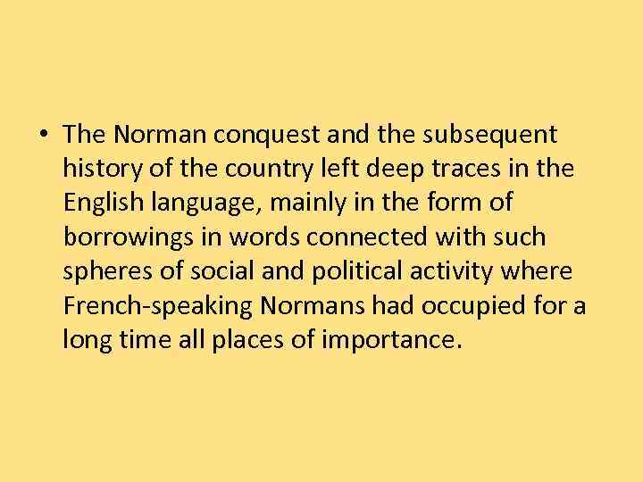  • The Norman conquest and the subsequent history of the country left deep