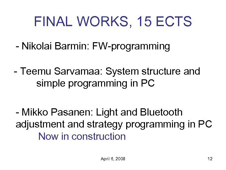 FINAL WORKS, 15 ECTS - Nikolai Barmin: FW-programming - Teemu Sarvamaa: System structure and