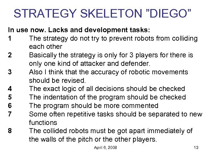 STRATEGY SKELETON ”DIEGO” In use now. Lacks and development tasks: 1 The strategy do