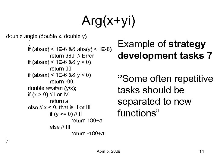 Arg(x+yi) double angle (double x, double y) { if (abs(x) < 1 E-6 &&