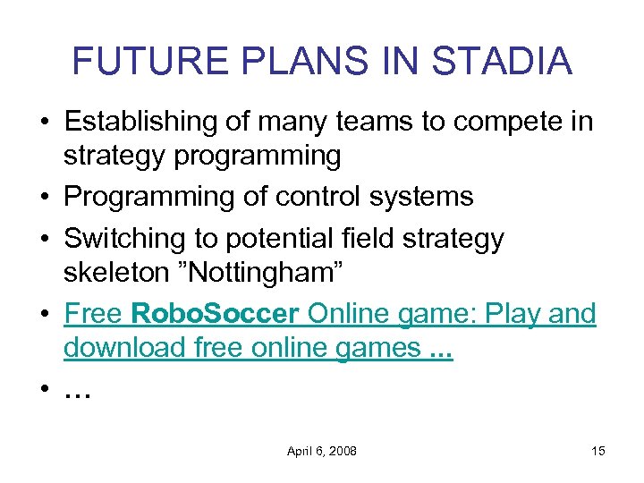 FUTURE PLANS IN STADIA • Establishing of many teams to compete in strategy programming