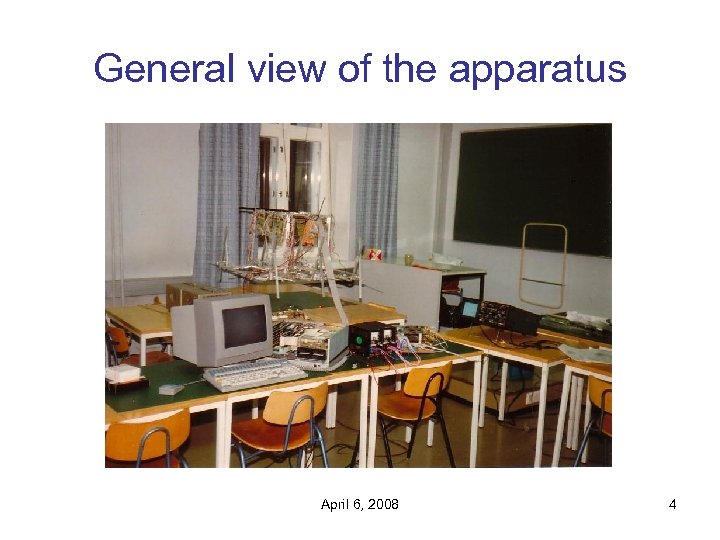General view of the apparatus April 6, 2008 4 