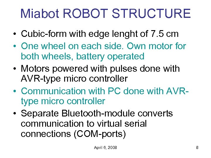 Miabot ROBOT STRUCTURE • Cubic-form with edge lenght of 7. 5 cm • One
