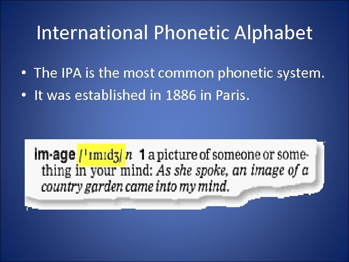 International Phonetic Alphabet • The IPA is the most common phonetic system. • It