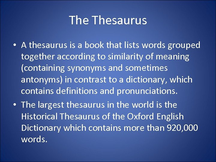 The Thesaurus • A thesaurus is a book that lists words grouped together according