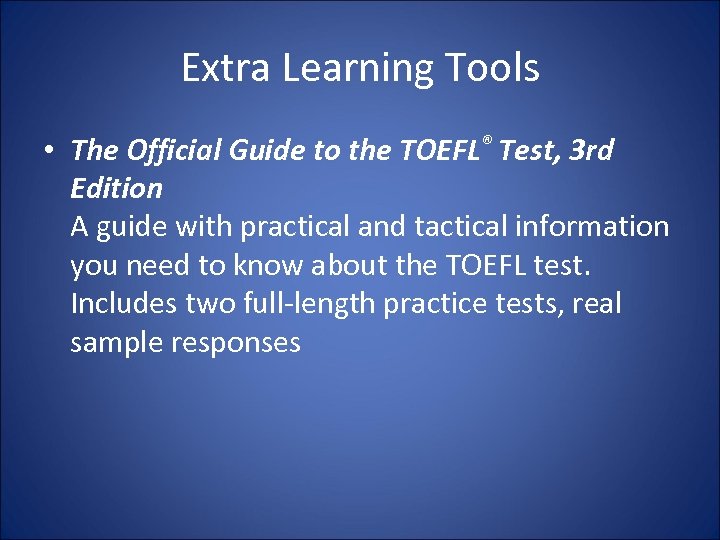 Extra Learning Tools • The Official Guide to the TOEFL® Test, 3 rd Edition
