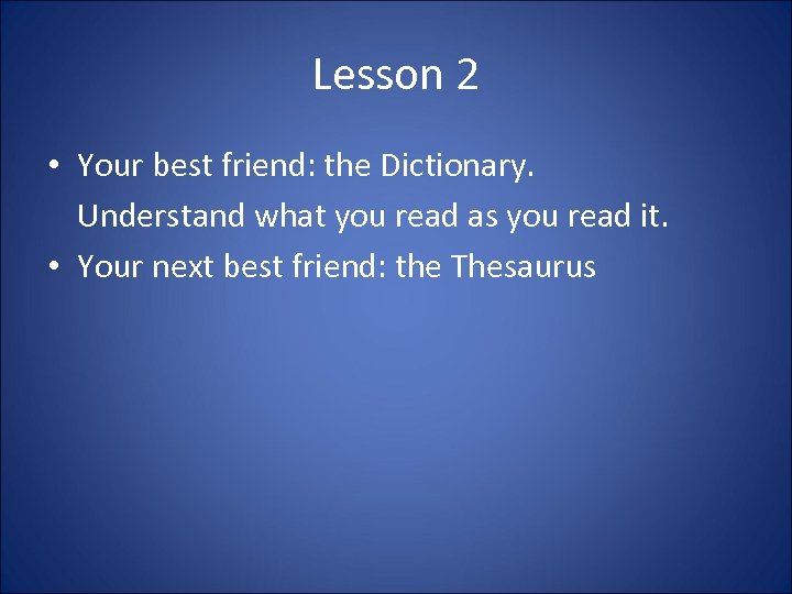 Lesson 2 • Your best friend: the Dictionary. Understand what you read as you