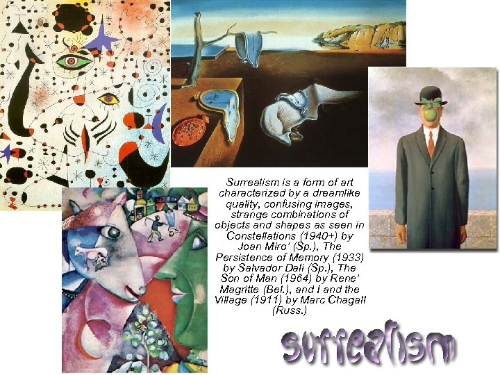 Surrealism is a form of art characterized by a dreamlike quality, confusing images, strange