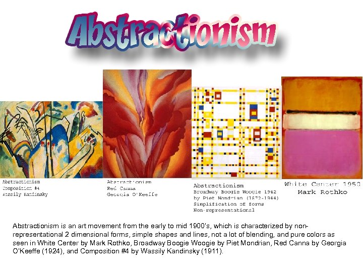 Abstractionism is an art movement from the early to mid 1900’s, which is characterized