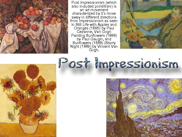 Post Impressionism (which also included pointillism) is an art movement characterized by it’s move