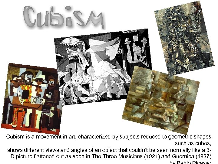 Cubism is a movement in art, characterized by subjects reduced to geometric shapes such