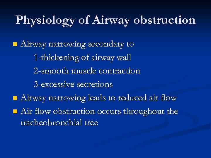 Physiology of Airway obstruction Airway narrowing secondary to 1 -thickening of airway wall 2