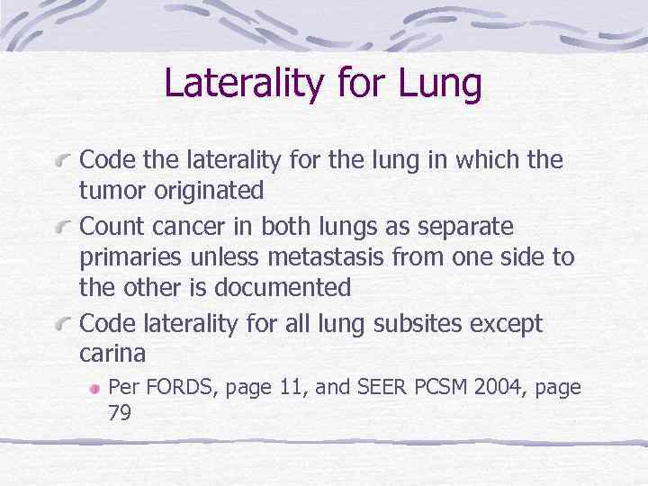 Laterality for Lung Code the laterality for the lung in which the tumor originated