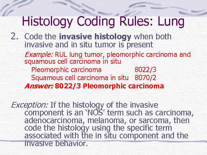Histology Coding Rules: Lung 2. Code the invasive histology when both invasive and in