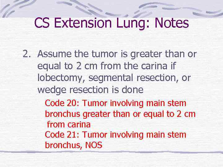 CS Extension Lung: Notes 2. Assume the tumor is greater than or equal to