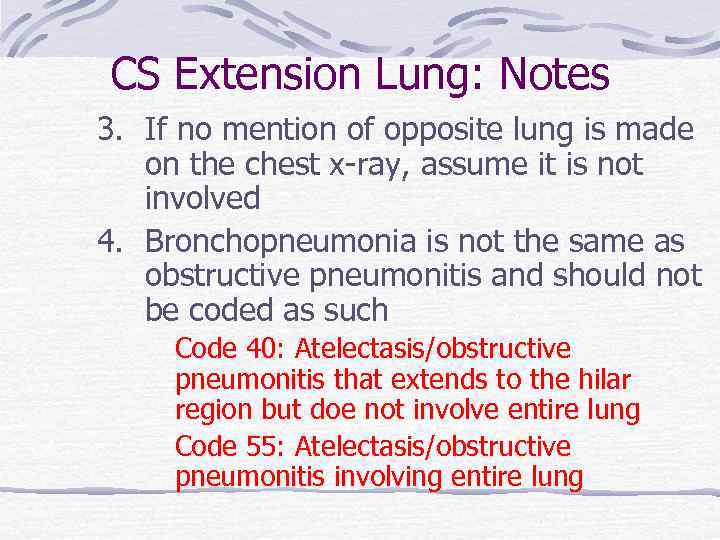 CS Extension Lung: Notes 3. If no mention of opposite lung is made on