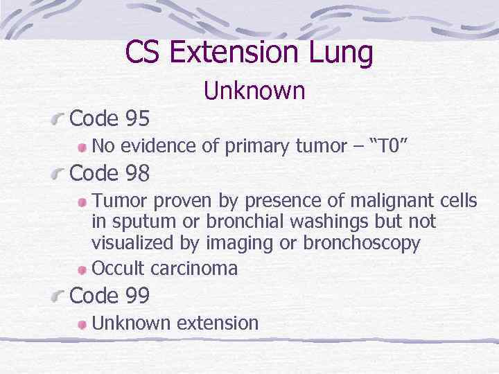 CS Extension Lung Unknown Code 95 No evidence of primary tumor – “T 0”