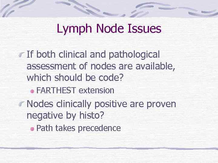 Lymph Node Issues If both clinical and pathological assessment of nodes are available, which