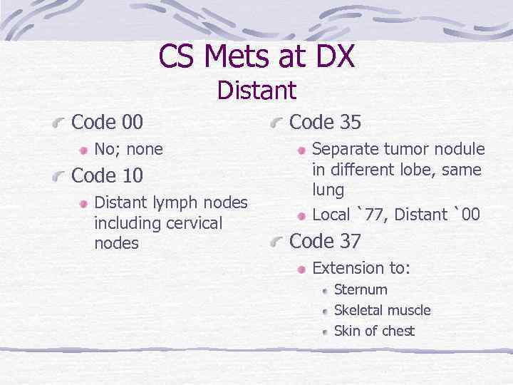 CS Mets at DX Distant Code 00 No; none Code 10 Distant lymph nodes