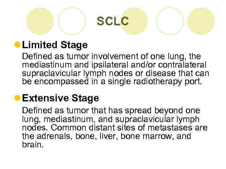 SCLC l Limited Stage Defined as tumor involvement of one lung, the mediastinum and