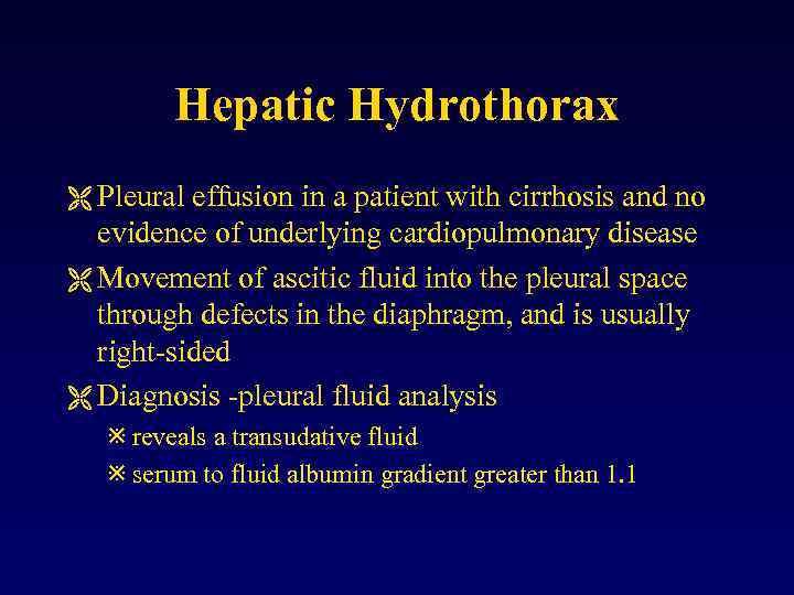 Hepatic Hydrothorax Ë Pleural effusion in a patient with cirrhosis and no evidence of