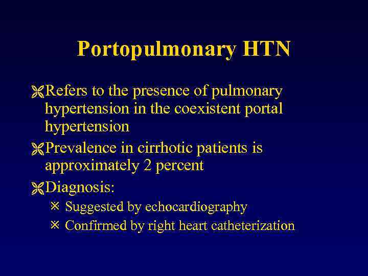 Portopulmonary HTN Ë Refers to the presence of pulmonary hypertension in the coexistent portal