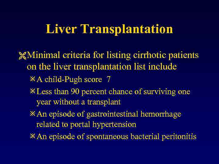 Liver Transplantation Ë Minimal criteria for listing cirrhotic patients on the liver transplantation list