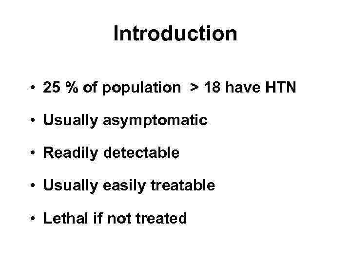 Introduction • 25 % of population > 18 have HTN • Usually asymptomatic •