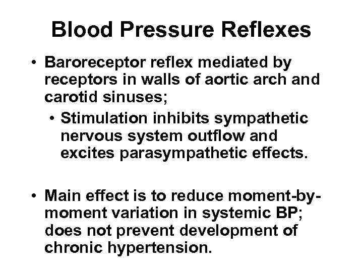 Blood Pressure Reflexes • Baroreceptor reflex mediated by receptors in walls of aortic arch