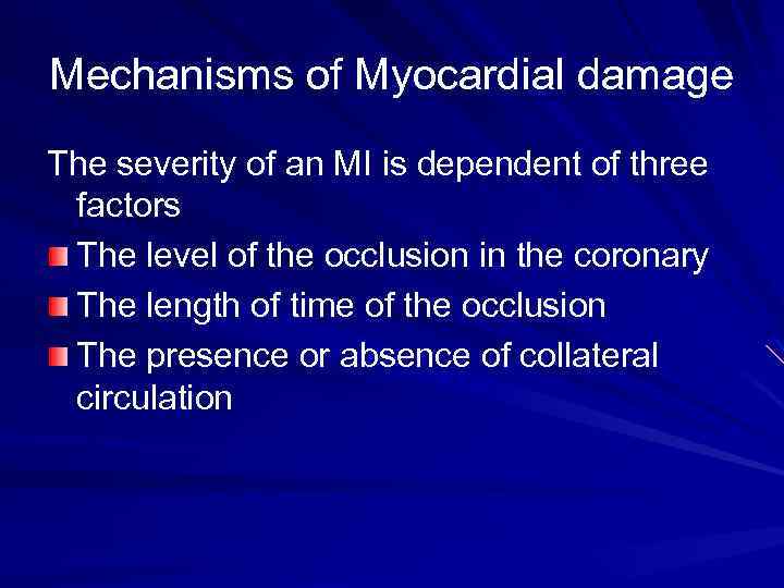 Mechanisms of Myocardial damage The severity of an MI is dependent of three factors